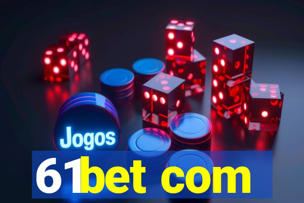 61bet com